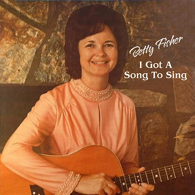 Betty Fisher - I Got a Song to Sing