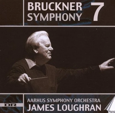 Bruckner/ Aarhus Symphony Orchestra/ Loughran - Symphony 7