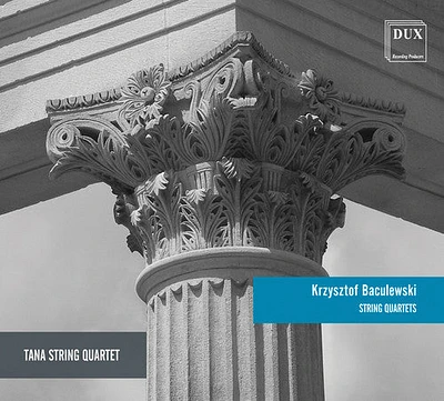 Baculewski/ Tana String Quartet - String Quartets