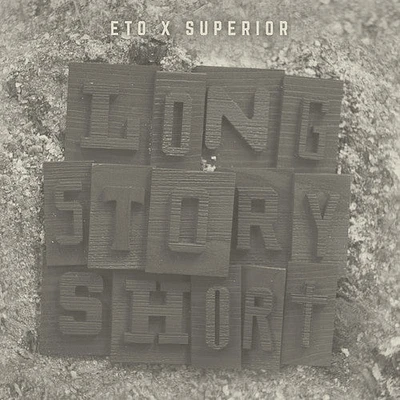 Eto & Superior - Long Story Short