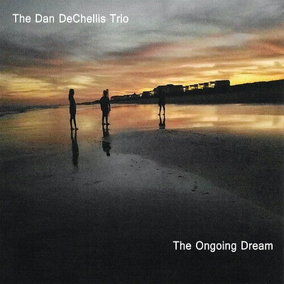 Dan Dechellis - The Ongoing Dream