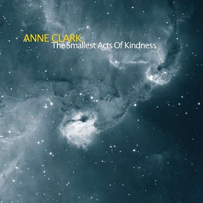 Anne Clark - The Smallest Acts Of Kindness