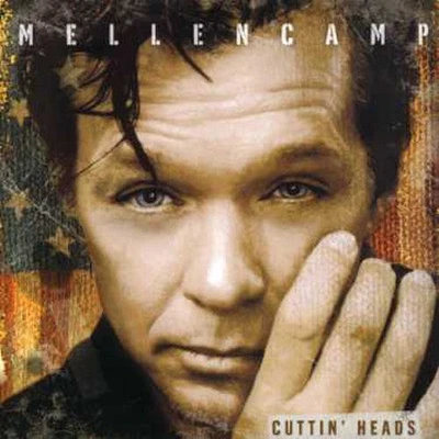 John Mellencamp - Cuttin' Heads