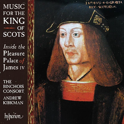 Binchois Consort/ Andrew Kirkman - Music For The King Of Scots