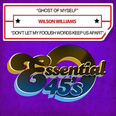 Wilson Williams - Ghost Of Myself / Don't Let My Foolish Words Keep Us Apart (Digital 45)