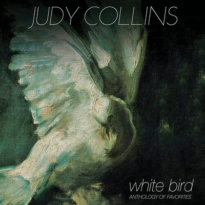 Judy Collins - White Bird - Anthology Of Favorites