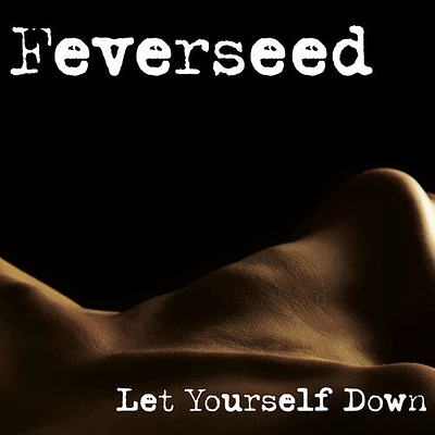 Feverseed - Let Yourself Down EP