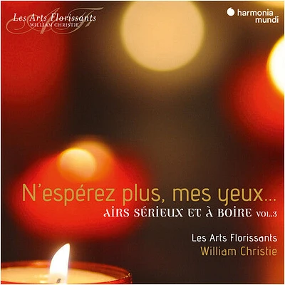 Les Arts Florissants/ William Christie - N'esperez Plus Mes - Air Serieux Et A Boire Vol. 3