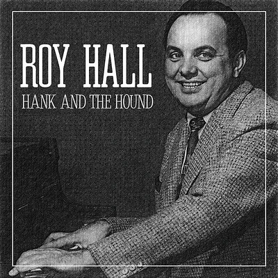 Roy Hall - Hank And The Hound