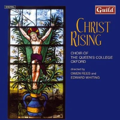 Choir of the Queen's College/ Rees/ Whiting - Christ Rising