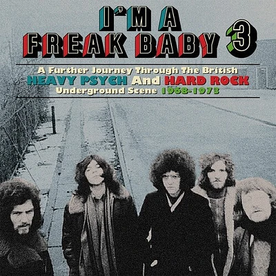 I'm a Freak Baby 3: Further Journey Through/ Var - I'm A Freak Baby 3: A Further Journey Through The British Heavy Psych & Hard Rock Underground Scene 1968-1973 / Various