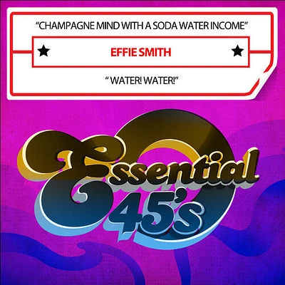 Effie Smith - Champagne Mind With A Soda Water Income / Water! Water! (Digital 45)