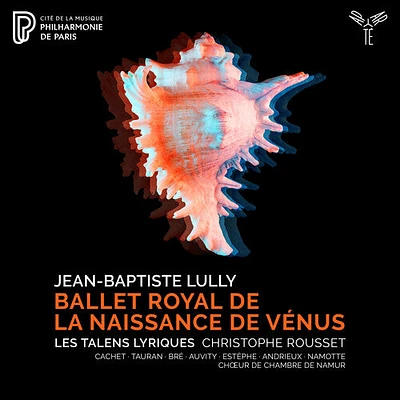 Les Talens Lyriques/ Christophe Rousset - Lully: Ballet Royal de la Naissance de Venus