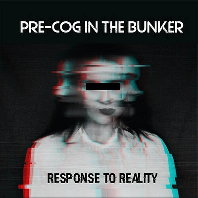 Pre-Cog in the Bunker - Response To Reality