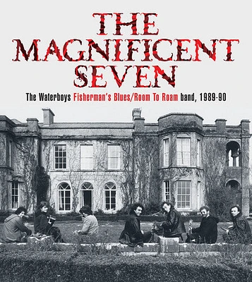 Waterboys - MAGNIFICENT SEVEN The Waterboys Fisherman's Blues/Room To Roam band