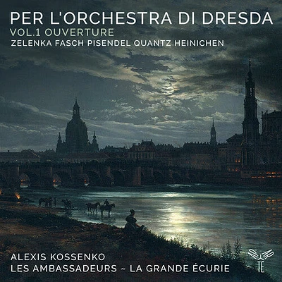 Les Ambassadeurs La Grande Ecurie - Per l'Orchestra di Dresda: Vol. 1 Ouverture