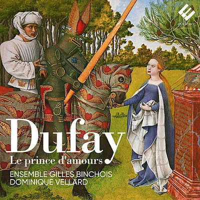 Ensemble Gilles Binchois/ Dominique Vellard - Dufay: Le Prince d'amours