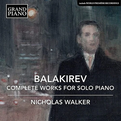 Balakirev/ Walker - Complete Works for Solo Piano