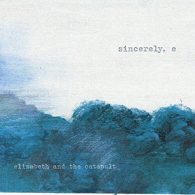 Elizabeth & the Catapult - sincerely e