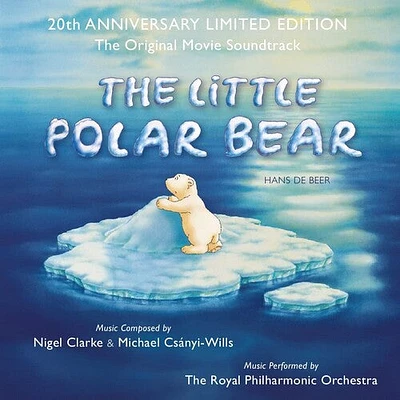 Nigel Clarke / Michael Csanyi-Wills - Little Polar Bear: 20th Anniversary (Original Soundtrack) [Limited]