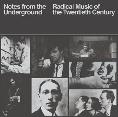 Notes From the Underground: Radical Music of 20th - Notes From The Underground: Radical Music Of The 20th Century / Various