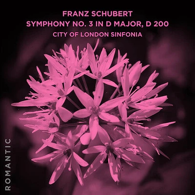 City of London Sinfonia - Franz Schubert: Symphony No. 3 in D Major, D 200