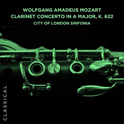 City of London Sinfonia - Wolfgang Amadeus Mozart: Clarinet Concerto in a Major, K. 622