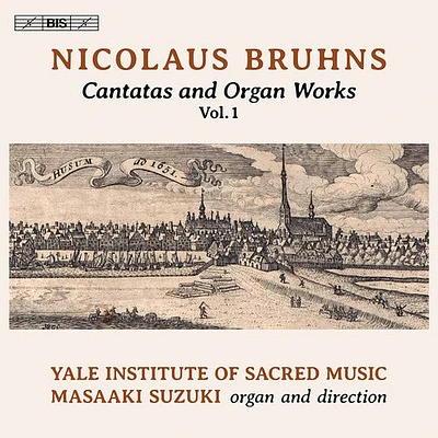 Bruhns/ Yale Institute of Sacred Music/ Suzuki - Cantatas & Organ Works 1