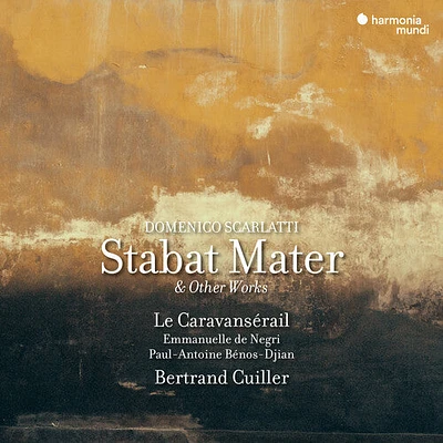 Le Caravanserail & Bertrand Cuiller - Scarlatti: Stabat Mater