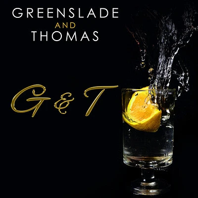 Greenslade/ Thomas - G And T