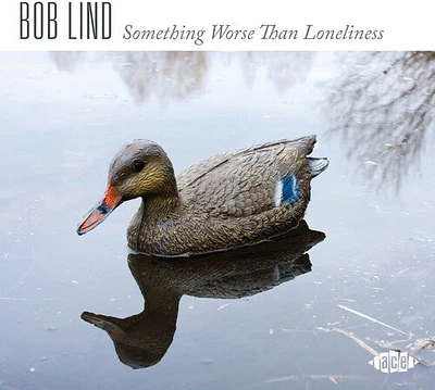 Bob Lind - Something Worse Than Loneliness