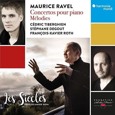 Les Siecles/ Francois-Xavier Roth - Ravel: Concertos pour piano - Melodies