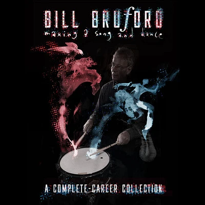 Bill Bruford - Making A Song And Dance: A Complete-Career Collection