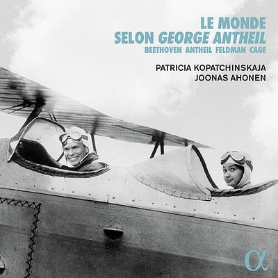 Antheil/ Van Bee/ Kopatchinskaja/ Ahonen - Monde Selon George Antheil