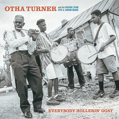 Otha Turner & the Rising Star Fire & Drum Band - Everybody Hollerin' Goat