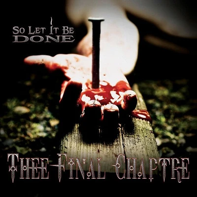 Thee Final Chaptre - So Let It Be Done