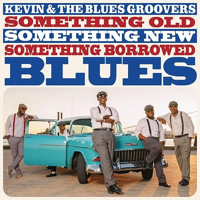 Kevin & Blues Groovers - Something Old Something New Something Borrowed Blues