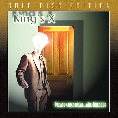 King's X - Please...Come Home Mr. Bulbous