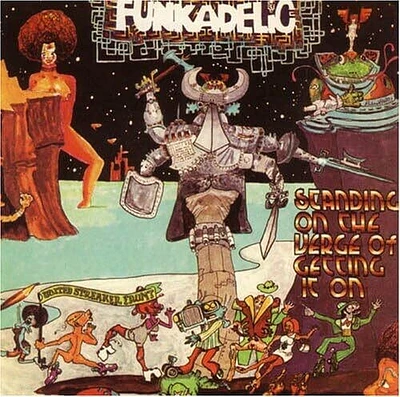 Funkadelic - STANDING ON THE VERGE OF GETTING IT ON