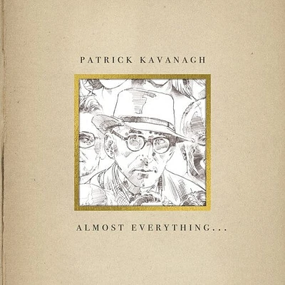 Patrick Kavanagh - Almost Everything