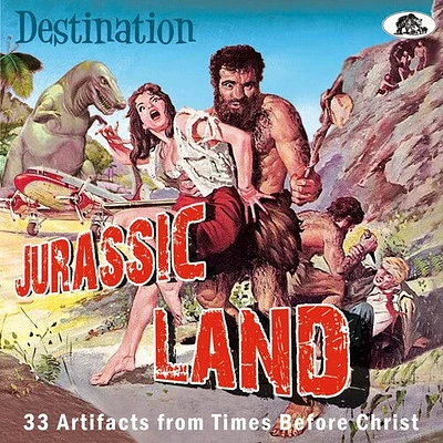 Destination Jurassic Land: 33 Artifacts From/ Var - Destination Jurassic Land: 33 Artifacts From Times Before Christ (Various Artists)