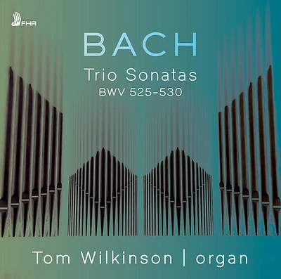 J.S. Bach / Tom Wilkinson - Trio Sonatas BWV 525-530