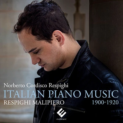 Norberto Cordisco Respighi - Respighi, Malipiero: Italian Piano Music 1900-1920