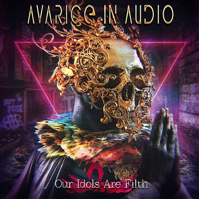 Avarice in Audio - Our Idols Are Filth