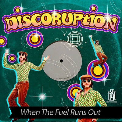 Discoruption - When The Fuel Runs Out