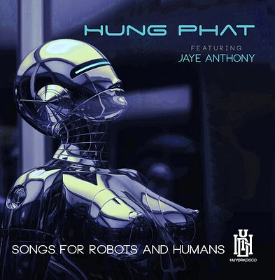 Hung Phat Jaye Anthony - Songs For Robots And Humans