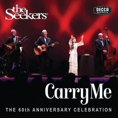 Seekers - Carry Me: 60th Anniversary