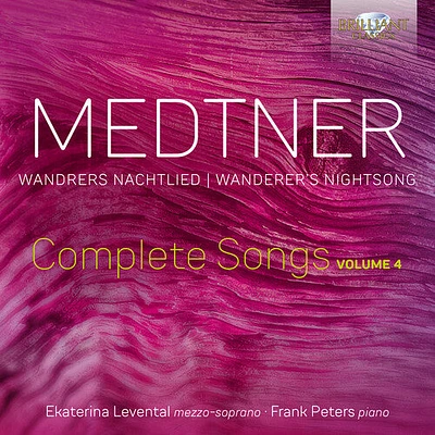 Medtner/ Levental/ Peters - Wandrers Nachtlied - Complete Songs Vol. 4