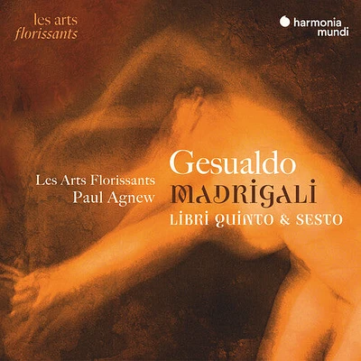 Les Arts Florissants - Gesualdo: Madrigali, Libri quinto & sesto