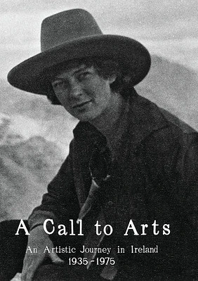 A Call To Arts: An Artistic Journey In Ireland 1935-1975